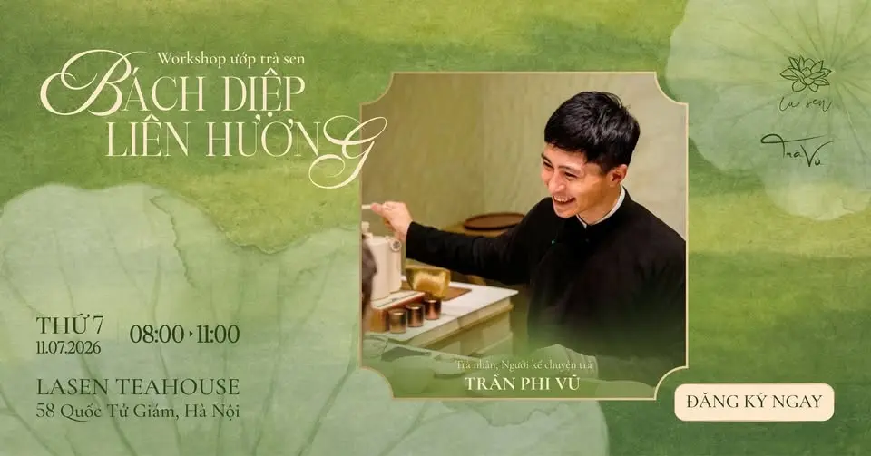 BÁCH DIỆP LIÊN HƯƠNG - WORKSHOP TRÀ SEN HỒ TÂY CÙNG NGHỆ NHÂN TRÀ TRẦN PHI VŨ TẠI LASEN TEAHOUSE