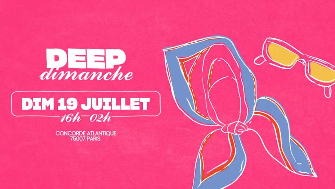 Deep Dimanche | 19 Juillet @Concorde Atlantique