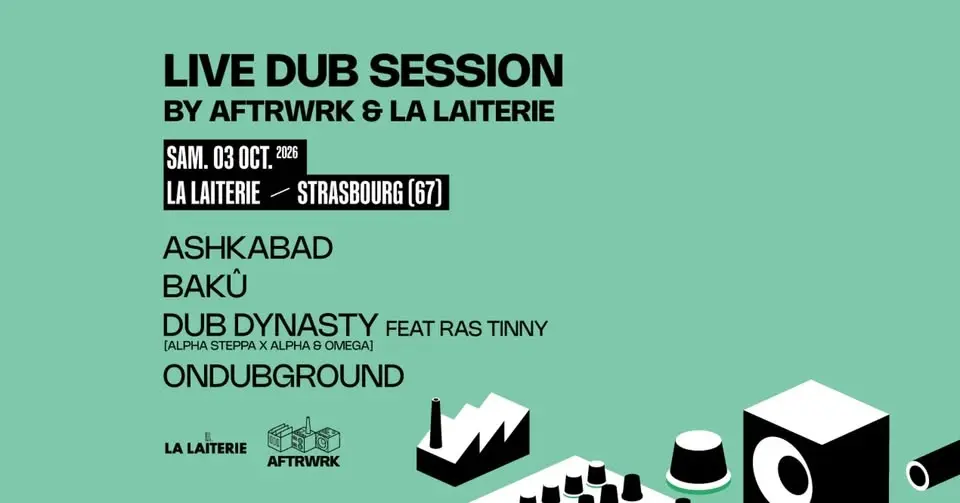 LIVE DUB SESSION w/ DUB DYNASTY + ONDUBGROUND + ASHKABAD + BAKÛ / Strasbourg / La Laiterie
