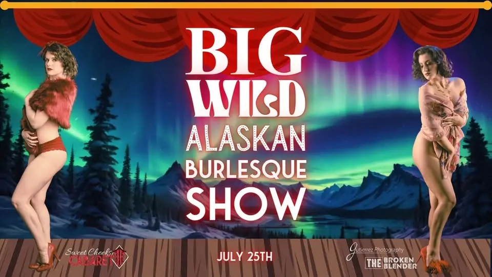 Big Wild Alaskan Burlesque Show