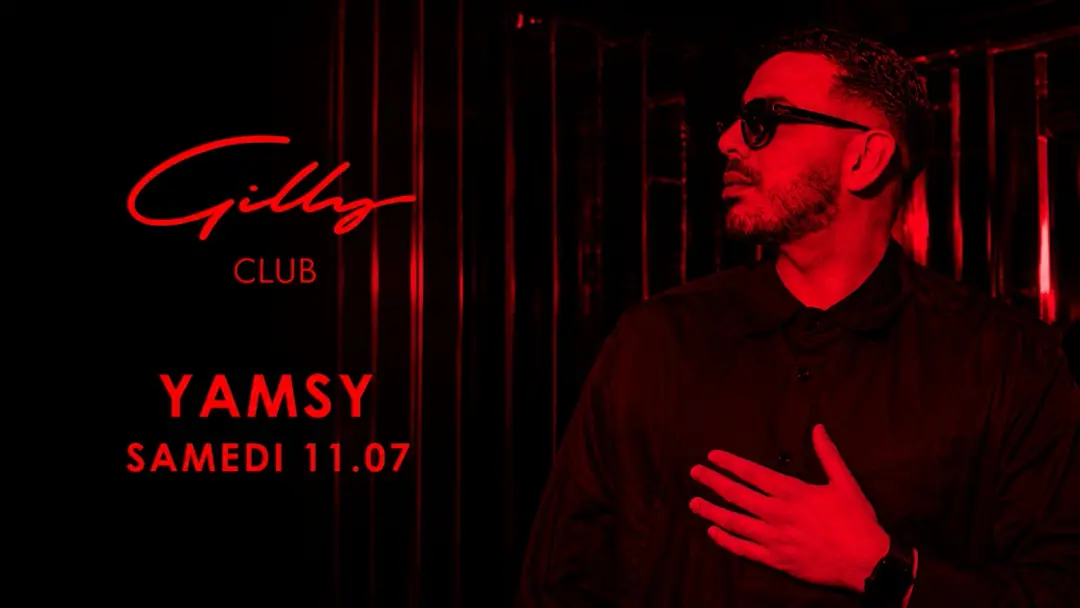 Yamsy X Gilly Club Samedi 11 Juillet