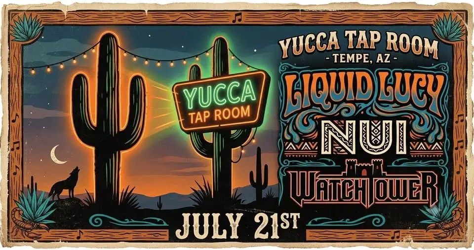 Watchtower @ Yucca Tap Room w/ Liquid Lucy + NUI