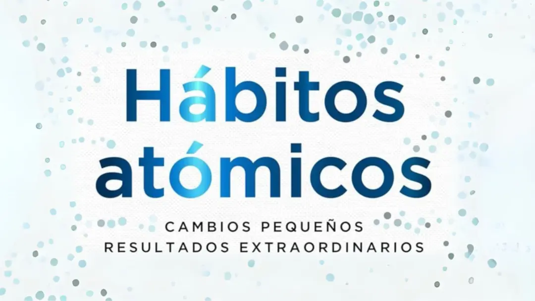 Hábitos Atómicos ✨ Cambios Pequeños, Resultados Extraordinarios