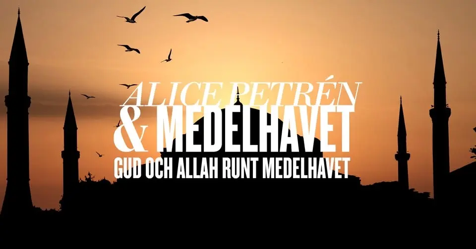 Alice Petrén och Medelhavet: Gud och Allah runt Medelhavet