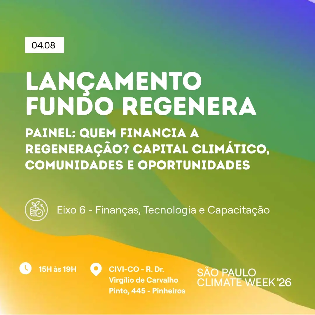 Quem financia a regeneração? Capital climático, comunidades e oportunidades | SP Climate Week