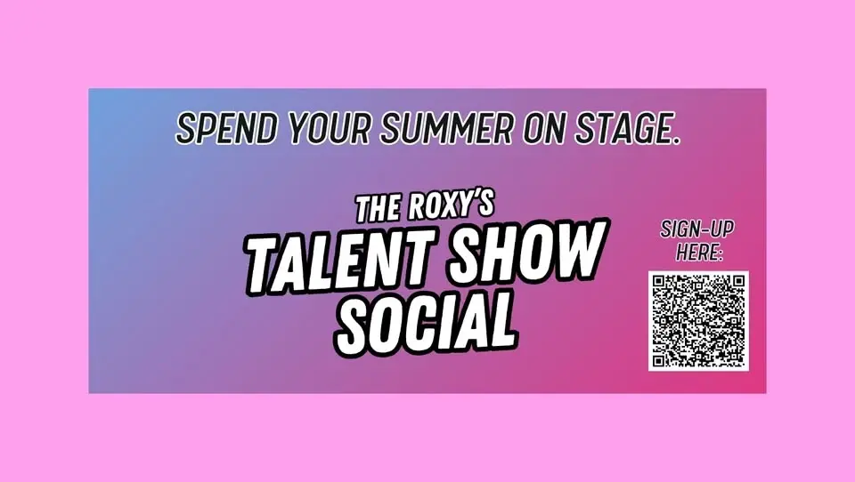 The Roxy's Talent Show Social - July 30