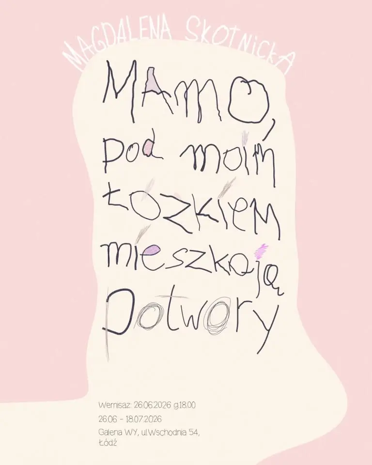 Mamo, pod moim łóżkiem mieszkają potwory 👾 26 czerwca 2026 r., godz. 18:00 👾 Galeria W Y 