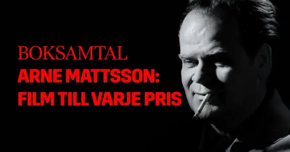 Boksamtal: Arne Mattsson: film till varje pris