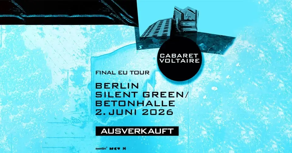 SOLD OUT: Cabaret Voltaire - Final EU tour
