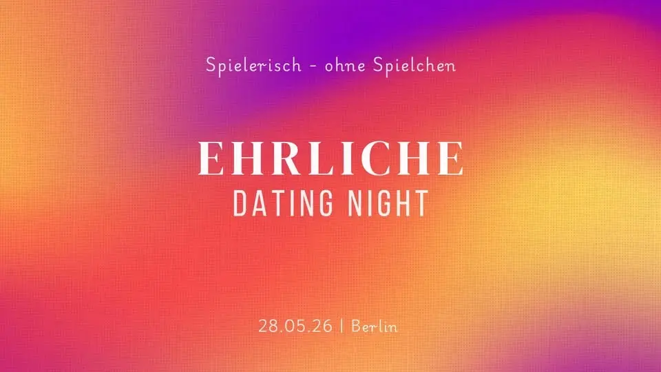 EHRLICHE DATING NIGHT BERLIN MAI