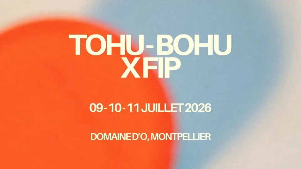 TOHU-BOHU 2026 x FIP @ DOMAINE D'O - Montpellier