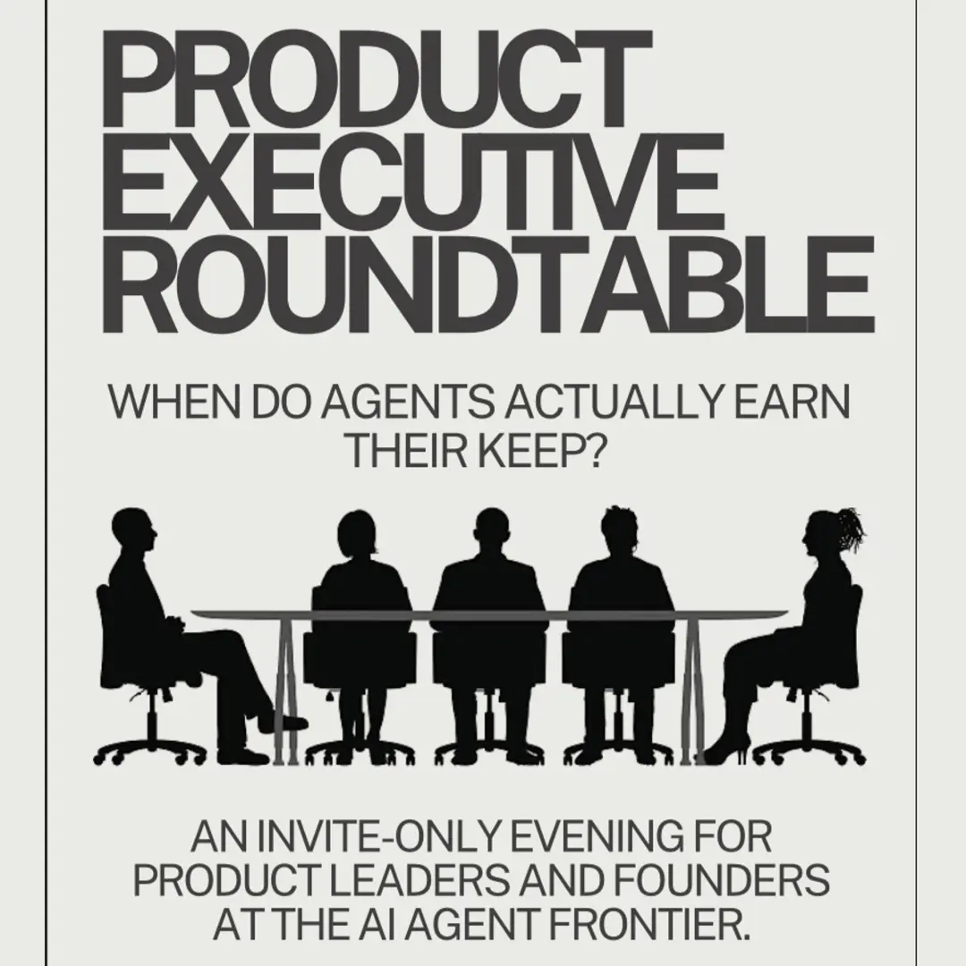 Product Exec Roundtable: When do Agents actually earn their keep?