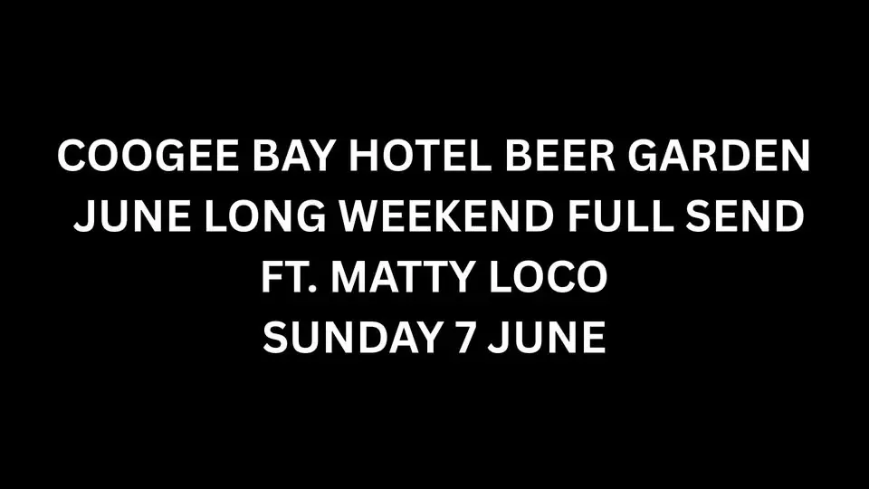 COOGEE BAY HOTEL BEER GARDEN FULL SEND FT. MATTY LOCO