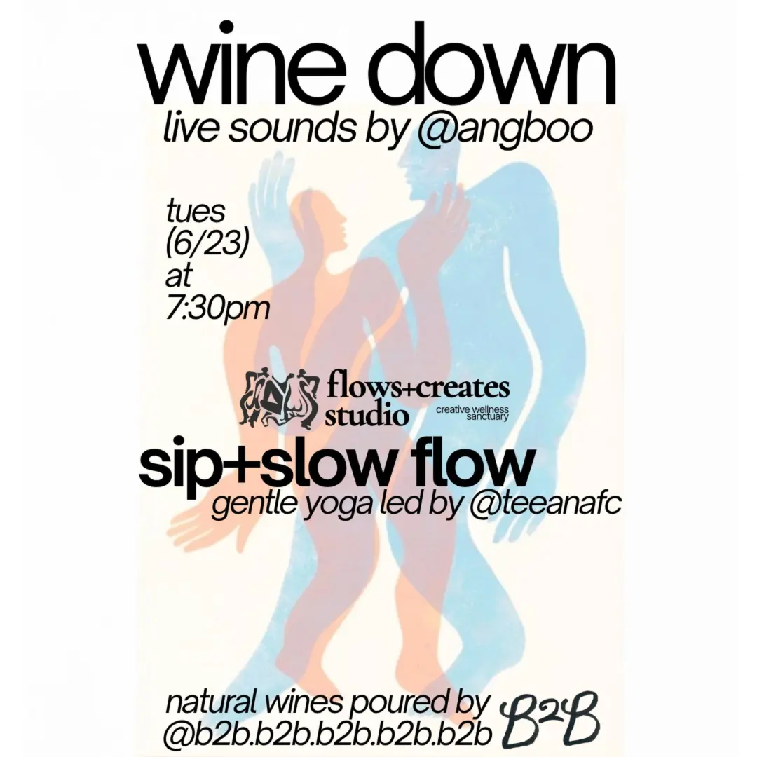 wine down & slow flow