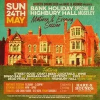 DDC & Hare & Hounds Present: Highbury Hall (Matinee Session)