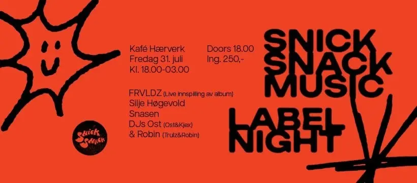 SNICK SNACK MUSIC LABEL NIGHT // KAFÉ HÆRVERK 31. JULI