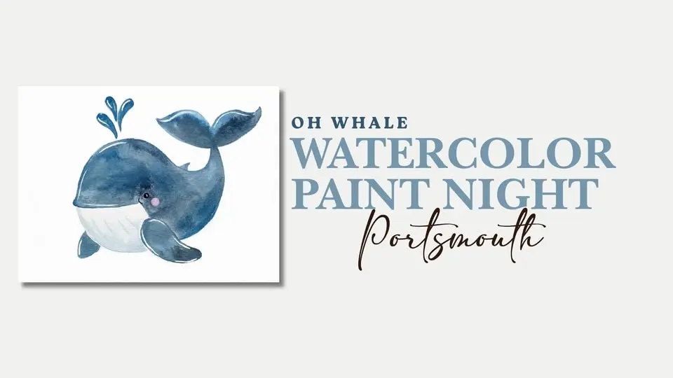 Oh Whale | Watercolor Paint Night | Tina's Art Studio | Portsmouth