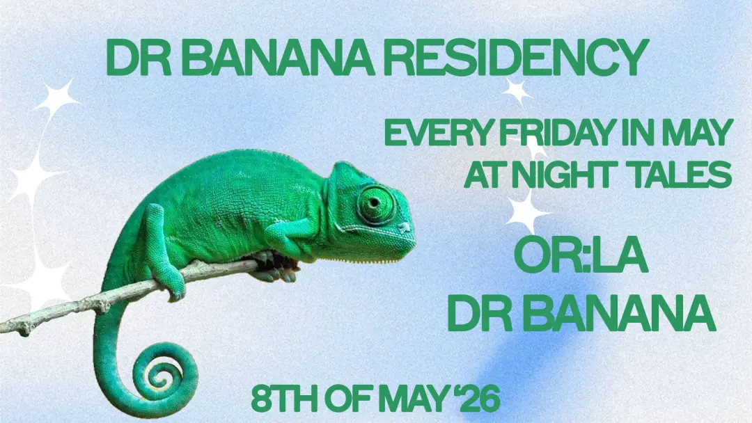 Dr Banana Residency: DRB & Or:la [Five Fridays in May]
