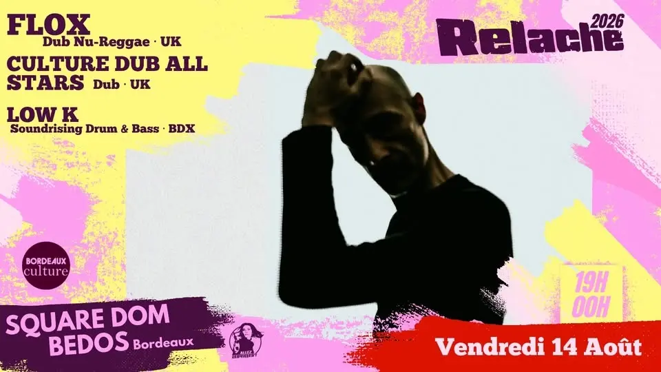 RELACHE #17 : FLOX (UK) + CULTURE DUB ALL STARS (UK) + LOW K (BDX)