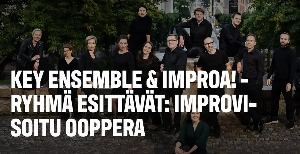 Kamarikuoro Key Ensemble ja Improa!-ryhmä esittävät: Improvisoitu ooppera