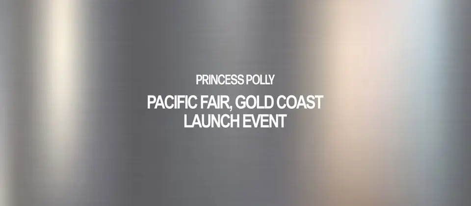 PRINCESS POLLY PACIFIC FAIR STORE LAUNCH EVENT