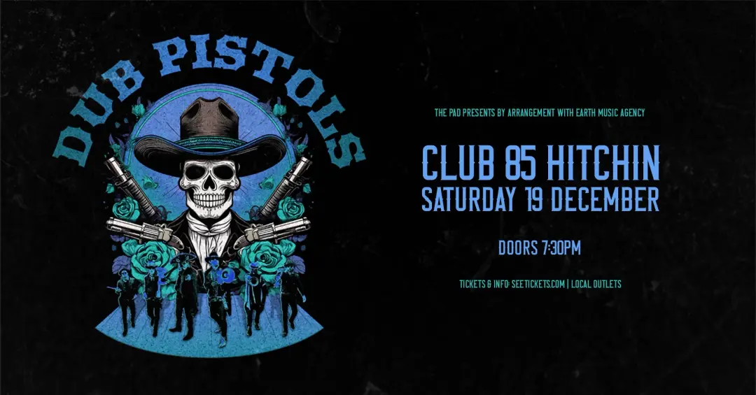 DUB PISTOLS - CLUB 85 - HITCHIN