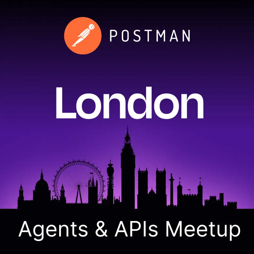 Agents & APIs London Developer Meetup