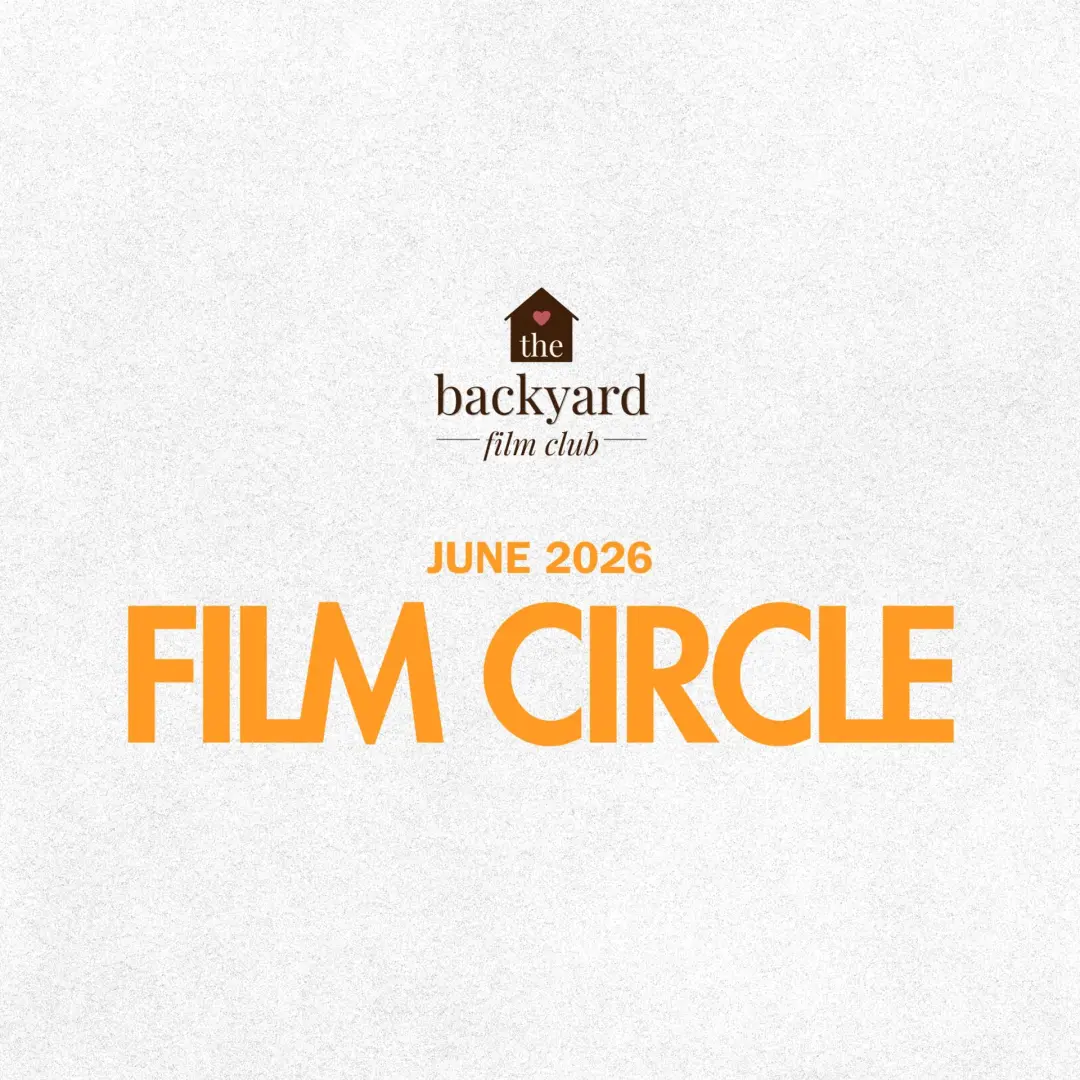 The Backyard Film Club (June 2026 Film Circle)