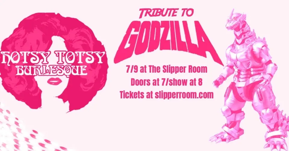 The Hotsy Totsy tribute to Godzilla, King of Monsters