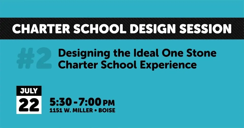 Charter School Design Session #2: Designing the Ideal One Stone Charter School Experience