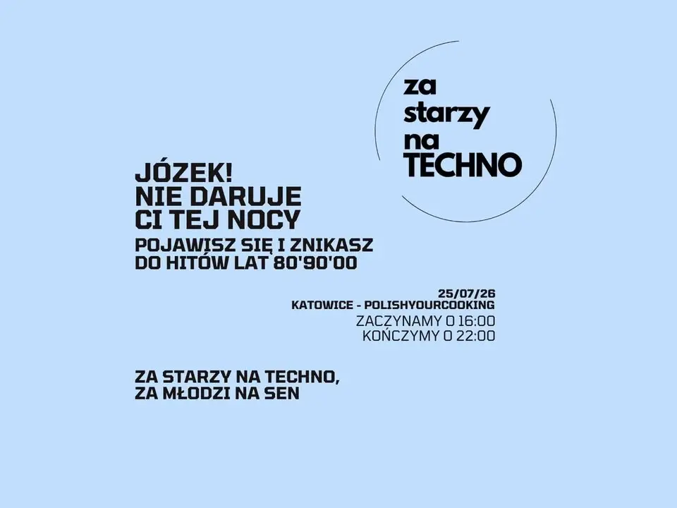 ZA STARZY NA TECHNO x KATOWICE EDYCJA WAKACJE 
