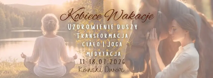 Uzdrowienie Duszy | Transformujący Tydzień dla Kobiet | 11-18.07.26, Koński Dwór