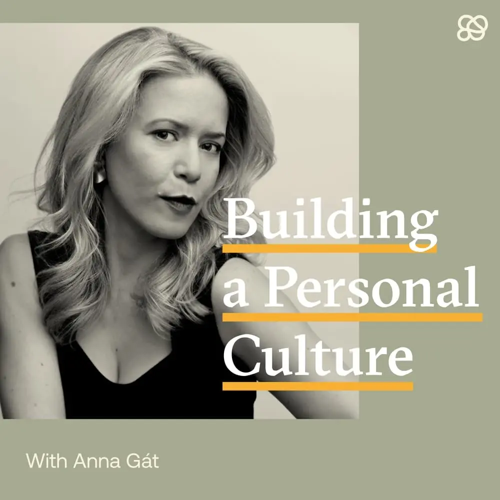 Building a "personal culture" with Anna Gát