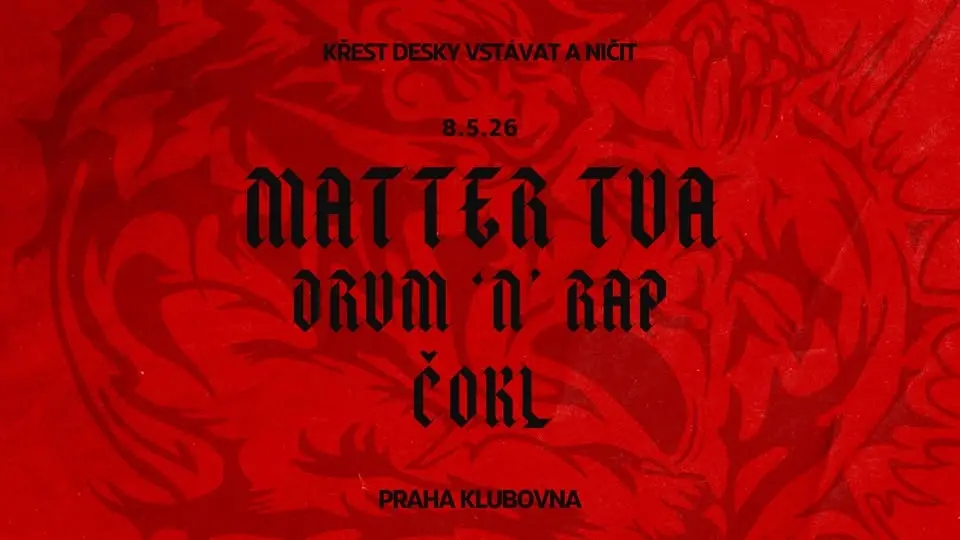 VSTÁVAT A NIČIT křest - MATTER TUA / DRUM 'N' RAP / ČOKL