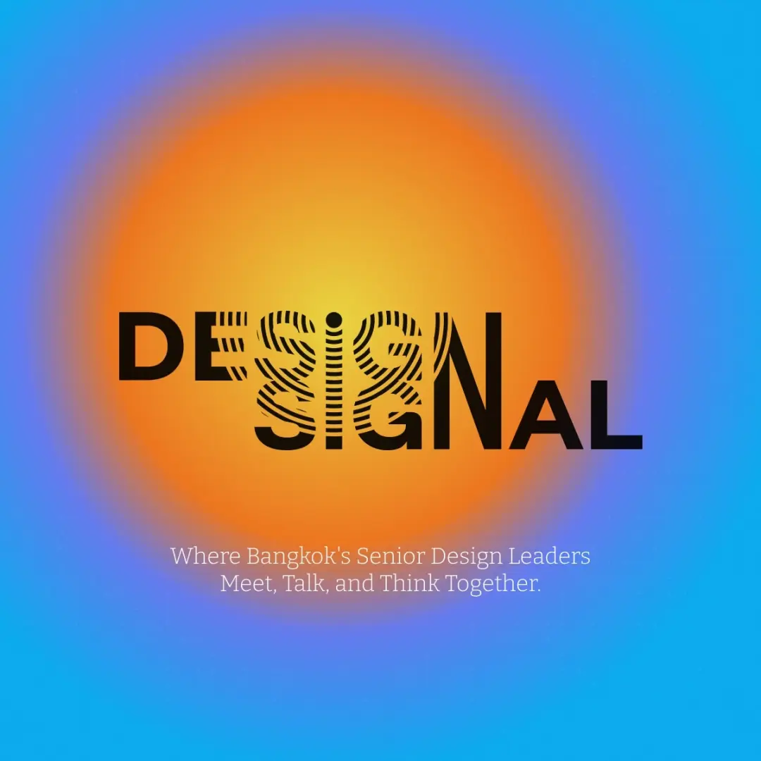 Design Signal #1 — Where Bangkok's Senior Design Leaders Meet, Talk, and Think Together