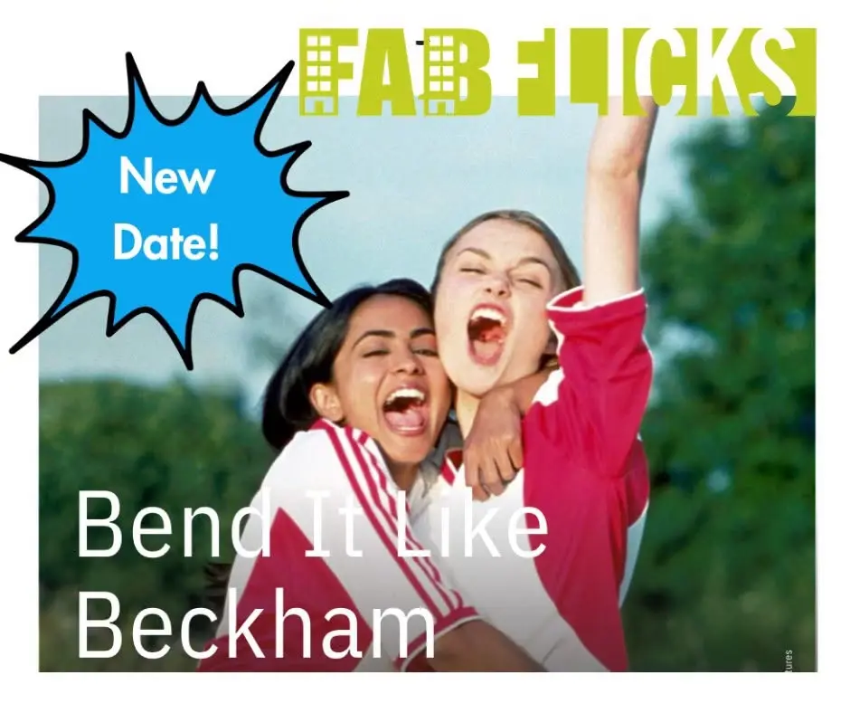 FAB Flicks: Bend It Like Beckham - NEW DATE