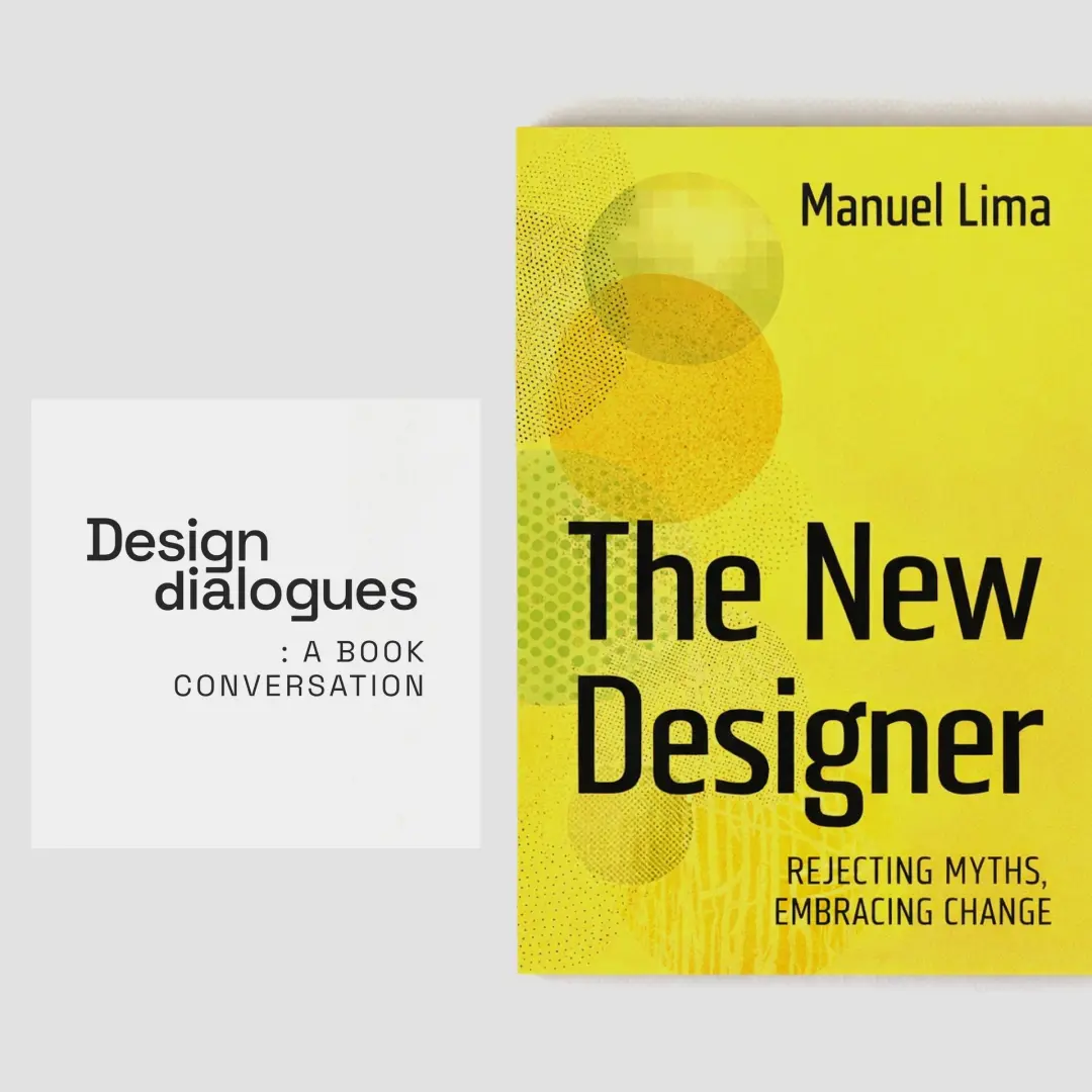 Design Dialogues · A conversation on “The New Designer" by Manuel Lima