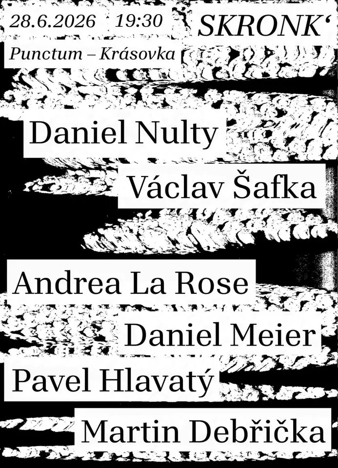 [SKRONK']: La Rose/Hlavatý/Meier/Debřička & Nulty/Šafka