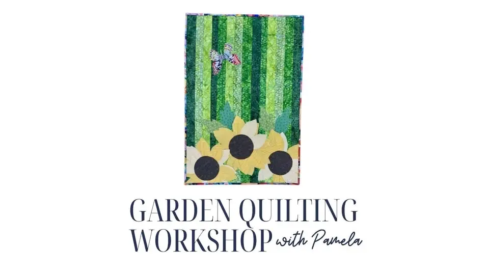 Garden Quilting Workshop 6/18/26 and 6/19/26 9:30a - 4p