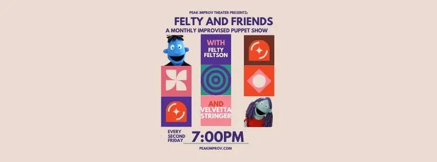 Felty and Friends: A Monthly Improvised Puppet Show
