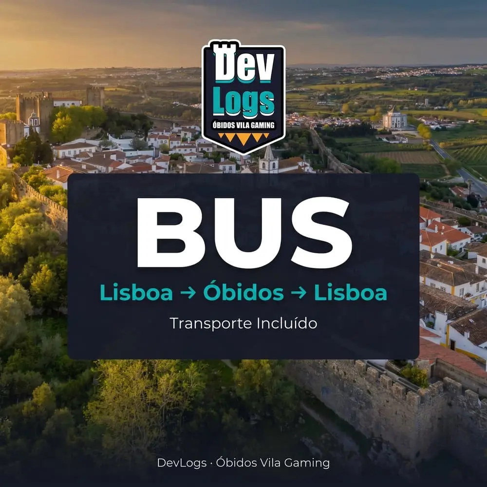 Autocarro Lisboa-Óbidos-Lisboa - DevLogs Sábado - Óbidos Vila Gaming