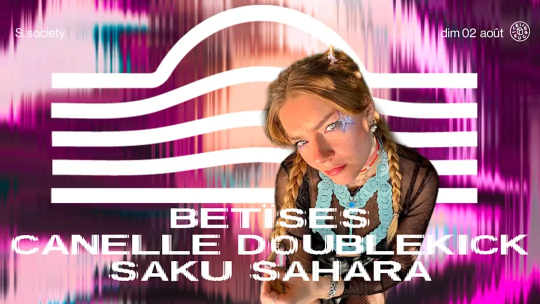 S.Society W/ Betïses, Canelle Doublekick, Saku Sahara