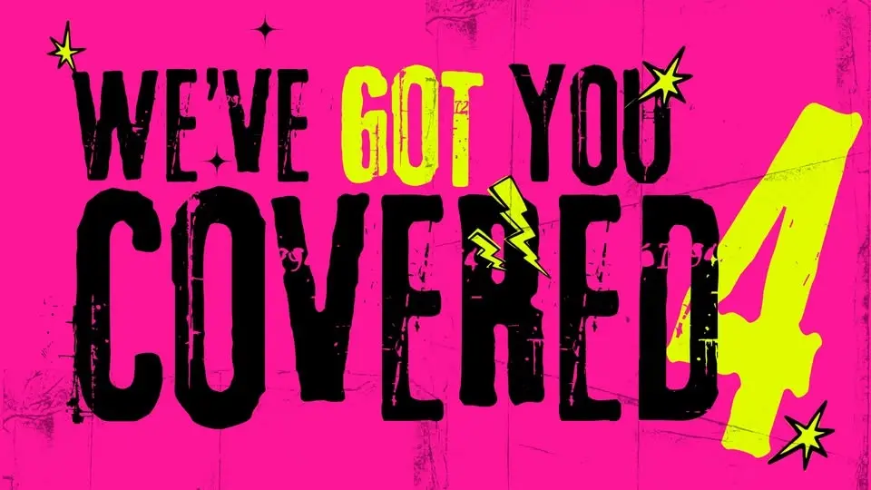 We’ve Got You Covered 4
