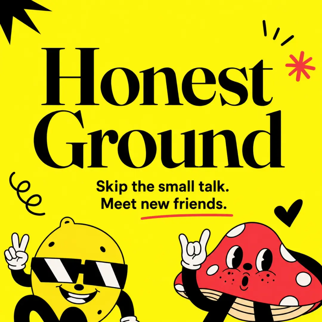 Honest Ground #1 - Skip the small talk, Meet new friends