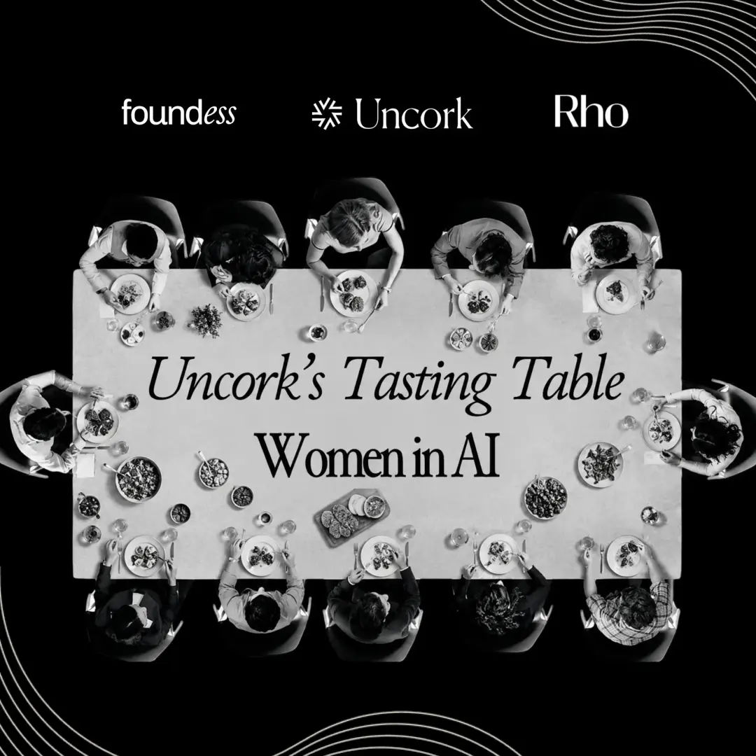 Uncork’s Tasting Table: Women in AI (Foundess, Rho)