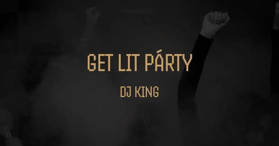 GET LIT PÁRTY | DJ King