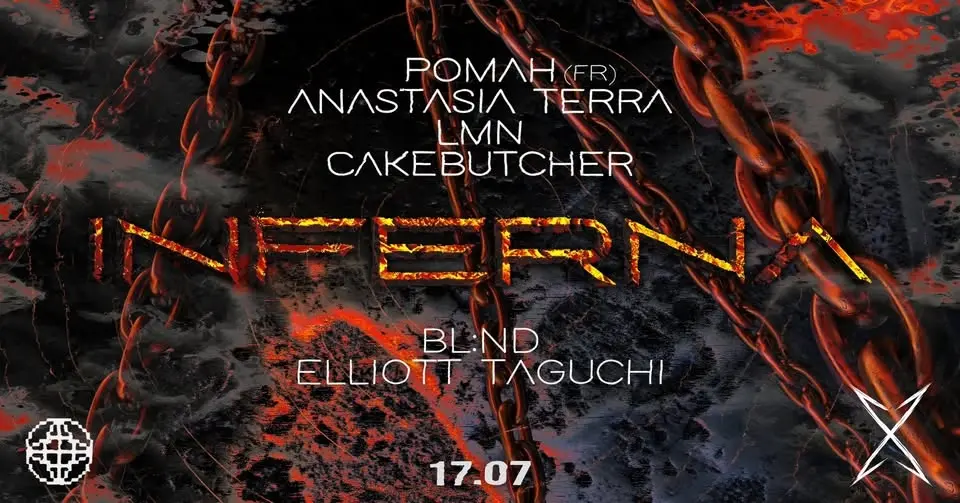 INFERNA // Pomah (FR) / Anastasia Terra / LMN / Cakebutcher / BL:ND / Elliott Taguchi