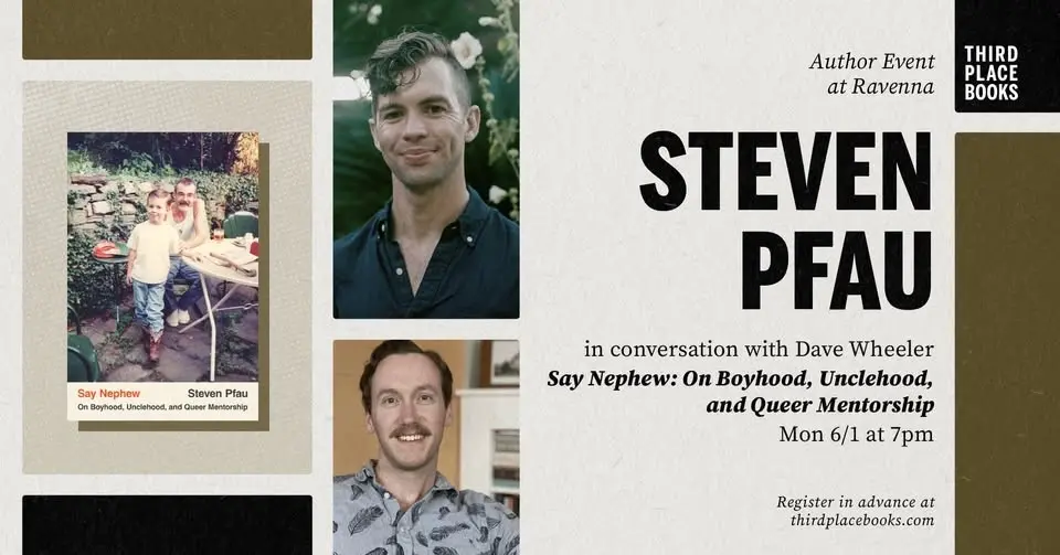 Steven Pfau with Dave Wheeler — 'Say Nephew: On Boyhood, Unclehood, and Queer Mentorship'