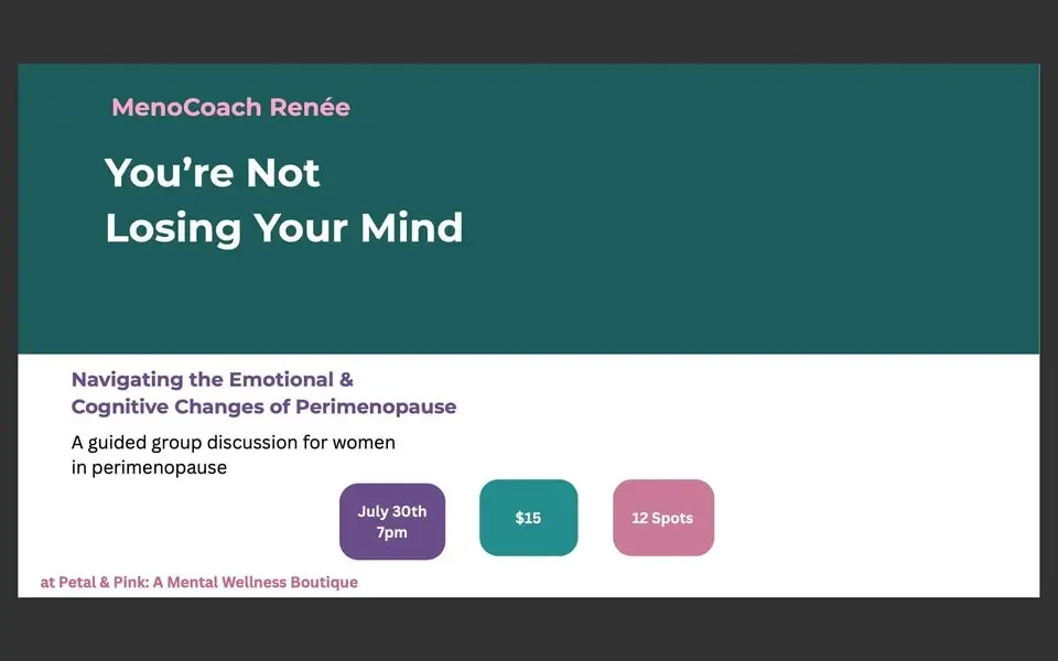 You're Not Losing Your Mind: Navigating the Emotional & Cognitive Changes of Perimenopause