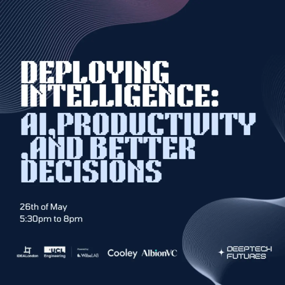 Deploying Intelligence: AI, Productivity, and Better Decisions @ IDEALondon